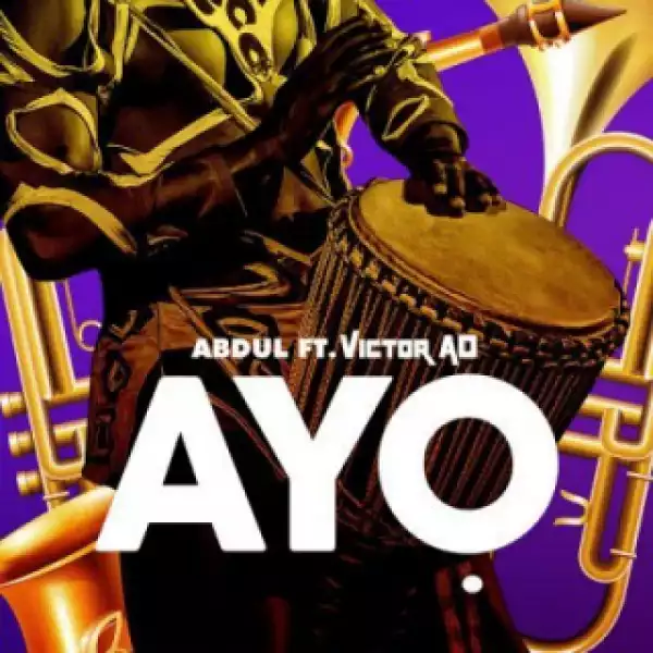Abdul - Ayo ft. Victor AD
